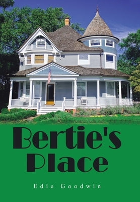 Bertie's Place by Goodwin, Edie