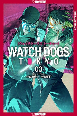 Watch Dogs Tokyo, Volume 3 by Shirato, Seiichi