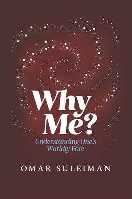 Why Me?: Understanding One's Worldly Fate by Suleiman, Omar