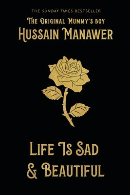 Life Is Sad and Beautiful: The Sunday Times Bestseller by Manawer, Hussain