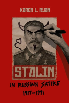 Stalin in Russian Satire, 1917a 1991 by Ryan, Karen L.