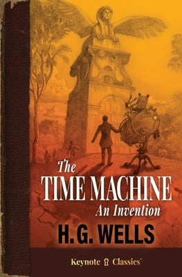 The Time Machine (Annotated Keynote Classics) by Wells, H. G.