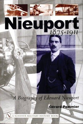 Nieuport: A Biography of Edouard Nieuport 1875-1911 by Pommier, GÃ©rard
