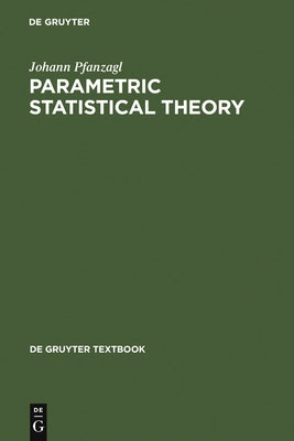 Parametric Statistical Theory by Pfanzagl, Johann