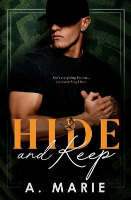 Hide and Keep: An enemies to lovers bodyguard romance by Marie, A.