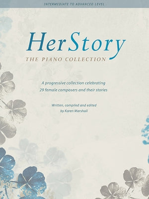 Herstory -- The Piano Collection -: A Progressive Collection Celebrating 29 Female Composers by Marshall, Karen