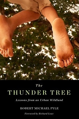 Thunder Tree: Lessons from an Urban Wildland by Pyle, Robert Michael