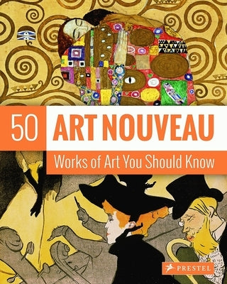 Art Nouveau: 50 Works of Art You Should Know by Hodge, Susie
