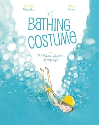 The Bathing Costume: Or the Worst Vacation of My Life by Tallec, Olivier