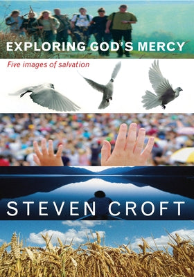 Exploring God's Mercy: Five Images of Salvation by Croft, Steven