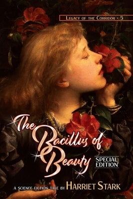 The Bacillus of Beauty by Stark, Harriet