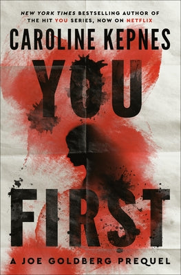 You First: A Joe Goldberg Prequel by Kepnes, Caroline