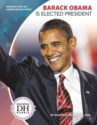 Barack Obama Is Elected President by Harris, Duchess