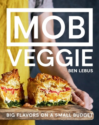 Mob Veggie: Big Flavors on a Small Budget by Lebus, Ben