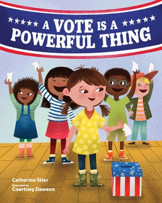 A Vote Is a Powerful Thing by Stier, Catherine