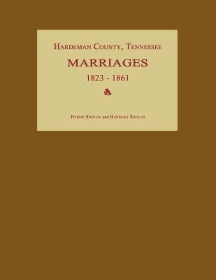 Hardeman County, Tennessee, Marriages 1823-1861 by Sistler, Byron