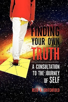 Finding Your Own Truth by Critchfield, Reed R.