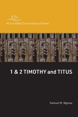 1 & 2 Timothy and Titus by Ngewa, Samuel