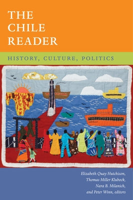 The Chile Reader: History, Culture, Politics by Hutchison, Elizabeth Quay