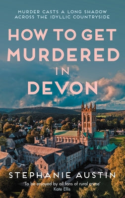How to Get Murdered in Devon: The Page-Turning Cosy Crime Series by Austin, Stephanie