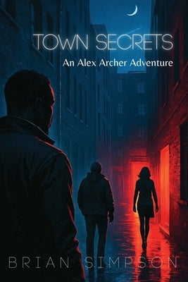 Town Secrets: An Alex Archer Adventure by Simpson, Brian