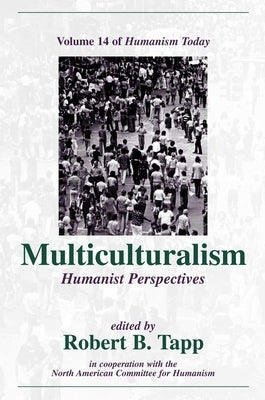 Multiculturalism: Humanist Perspectives by Tapp, Robert B.
