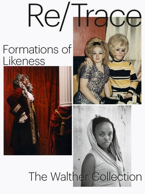 Re/Trace: Formations of Likeness by Walther, Artur