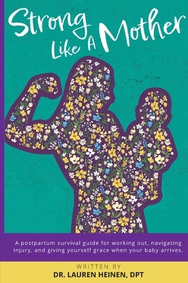 Strong Like a Mother: A Postpartum Survival Guide for Working by Heinen, Lauren A.