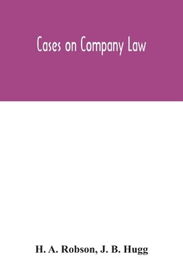 Cases on Company Law by A. Robson, H.