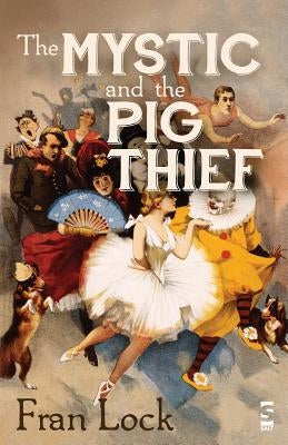 The Mystic and the Pig Thief by Lock, Fran