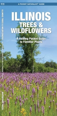 Illinois Trees & Wildflowers: A Folding Pocket Guide to Familiar Plants by Kavanagh, James