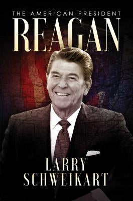 Reagan: The American President by Schweikart, Larry