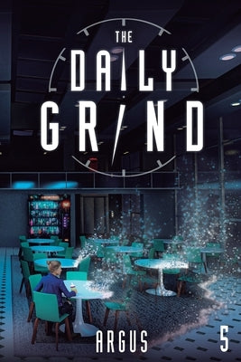 The Daily Grind 5: A Slice-Of-Life Litrpg by Argus