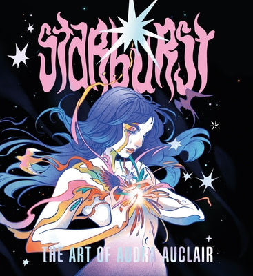 Starburst: The Art of Audra Auclair by Auclair, Audra