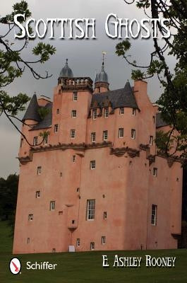 Scottish Ghosts: Legends and Lore by Rooney, E. Ashley