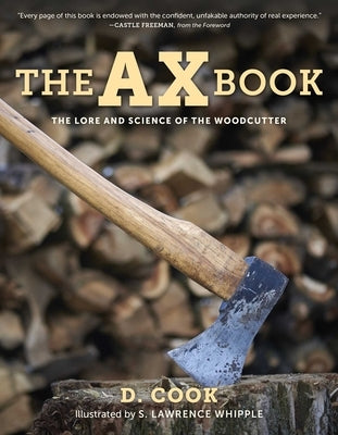 Ax Book: The Lore and Science of the Woodcutter by Cook, Dudley