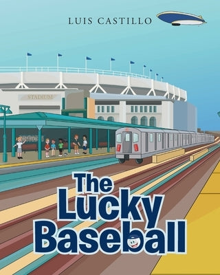 The Lucky Baseball by Castillo, Luis
