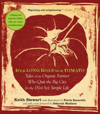 It's a Long Road to a Tomato: Tales of an Organic Farmer Who Quit the Big City for the (Not So) Simple Life by Stewart, Keith
