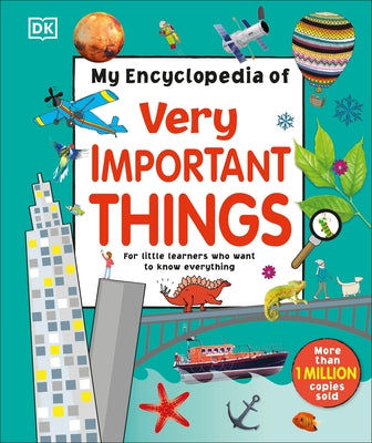 My Encyclopedia of Very Important Things: For Little Learners Who Want to Know Everything by DK