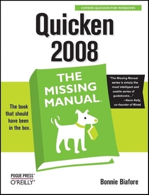 Quicken 2008: The Missing Manual by Biafore, Bonnie