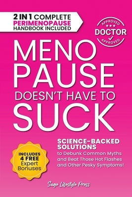 Menopause Doesn't Have to Suck: Science-Backed Solutions to Debunk Common Myths, Beat the Symptoms, Manage Perimenopause (and Beyond) with Humor! by Press, Sage Lifestyle