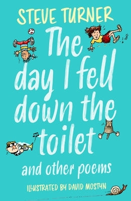 Day I Fell Down the Toilet and Other Poems by Turner, Steve