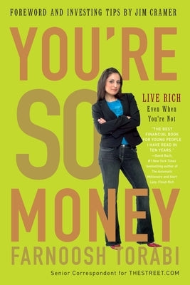 You're So Money: Live Rich, Even When You're Not by Torabi, Farnoosh