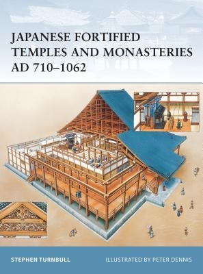 Japanese Fortified Temples and Monasteries AD 710-1602 by Turnbull, Stephen