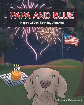 Papa and Blue: Happy 250th Birthday America by Kuhnhofer, Kendra