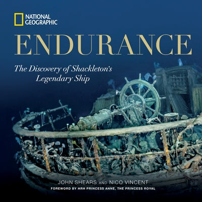 Endurance: The Discovery of Shackleton's Legendary Ship by Shears, John