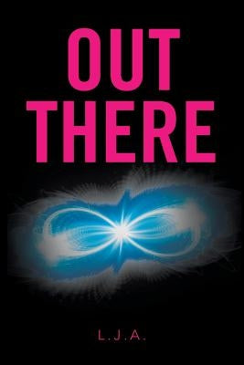 Out There by L. J. a.