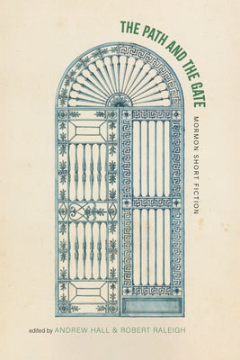 The Path and the Gate: Mormon Short Fiction by Hall, Andrew