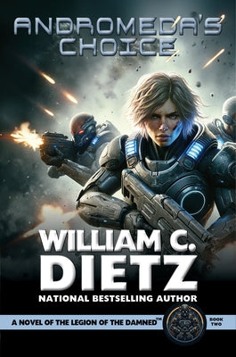 Andromeda's Choice: A Novel of the Legion of the Damned by Dietz
