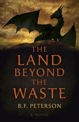 The Land Beyond the Waste by Peterson, B. F.